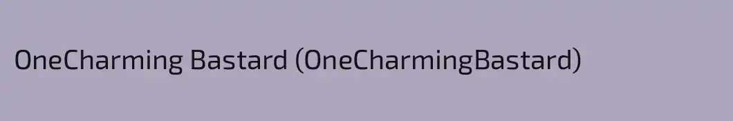 OneCharming Bastard (OneCharmingBastard)